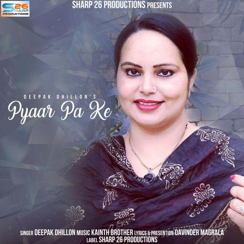 Download Pyaar Pa Ke Deepak Dhillon mp3 song, Pyaar Pa Ke Deepak Dhillon full album download