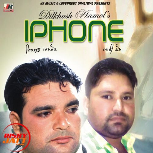 Download I phone Dilkhush Anmol mp3 song, I phone Dilkhush Anmol full album download