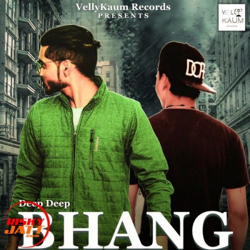 Bhang The Weed Lyrics by Deep Deep, Rapper Vakeel