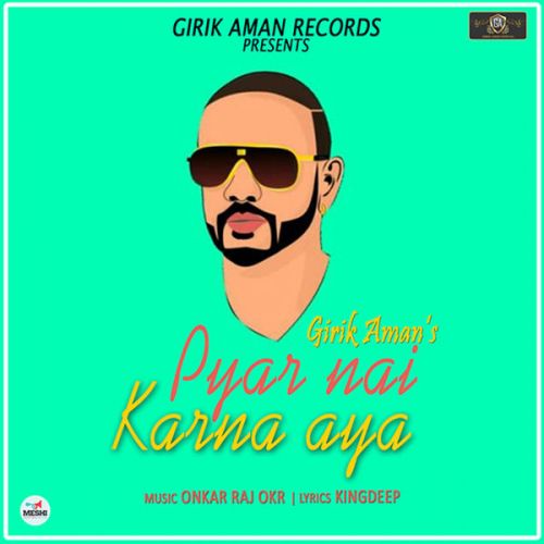 Download Pyar Nai Karna Aya Girik Aman mp3 song, Pyar Nai Karna Aya Girik Aman full album download