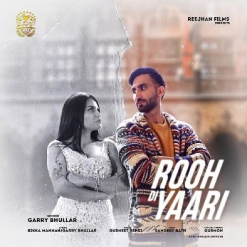 Download Rooh Di Yaari Garry Bhullar mp3 song, Rooh Di Yaari Garry Bhullar full album download
