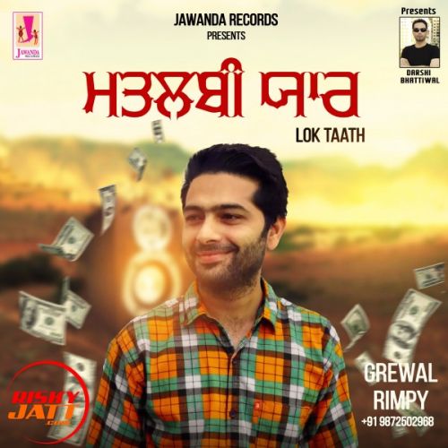 Download Matlabi Yaar (Lok Tatth) Grewal Rimpy mp3 song, Matlabi Yaar (Lok Tatth) Grewal Rimpy full album download