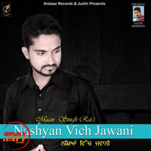 Download Nashyan Vich Jawani Maan Singh Rai mp3 song, Nashyan Vich Jawani Maan Singh Rai full album download