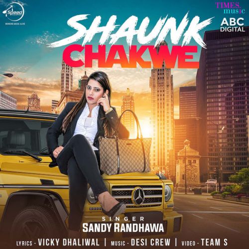 Download Shaunk Chakwe Sandy Randhawa mp3 song, Shaunk Chakwe Sandy Randhawa full album download