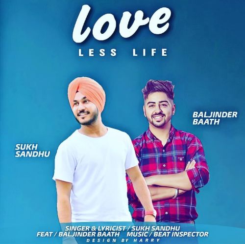 Download Love Less Life Sukh Sandhu, Baljinder Baath mp3 song, Love Less Life Sukh Sandhu, Baljinder Baath full album download