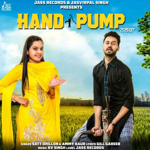 Download Hand Pump Satt Dhillon, Ammy Kaur mp3 song, Hand Pump Satt Dhillon, Ammy Kaur full album download
