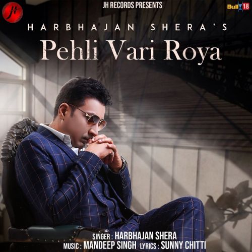 Download Pehli Vari Roya Harbhajan Shera mp3 song, Pehli Vari Roya Harbhajan Shera full album download