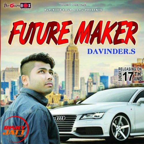 Download Future maker Davinder's mp3 song, Future maker Davinder's full album download