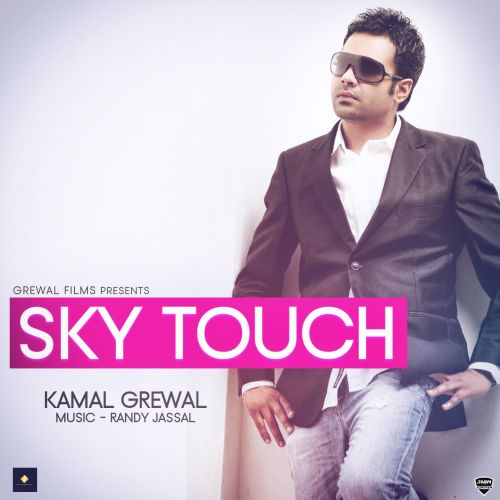 Download Sky Touch Kamal Grewal mp3 song, Sky Touch Kamal Grewal full album download