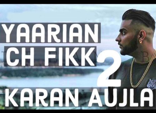 Download Yaarian Ch Fikk 2 Karan Aujla mp3 song, Yaarian Ch Fikk 2 Karan Aujla full album download