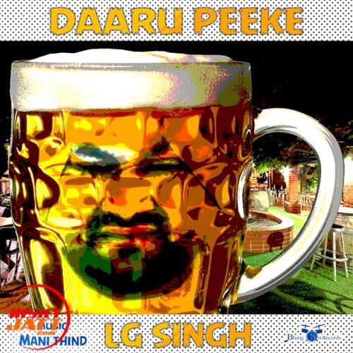 Download Daaru Peeke LG Singh mp3 song, Daaru Peeke LG Singh full album download