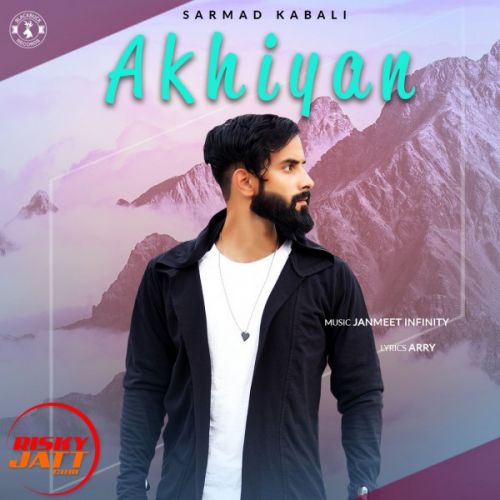 Akhiyan Lyrics by Sarmad Kabali
