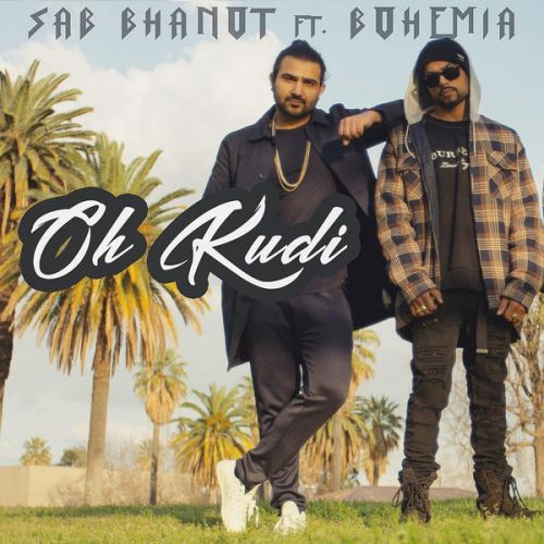 Download Oh Kudi Sab Bhanot, Bohemia mp3 song, Oh Kudi Sab Bhanot, Bohemia full album download