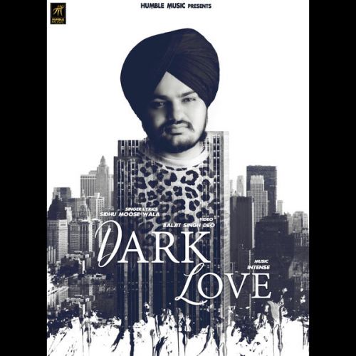 Download Dark Love Sidhu Moose Wala mp3 song, Dark Love Sidhu Moose Wala full album download