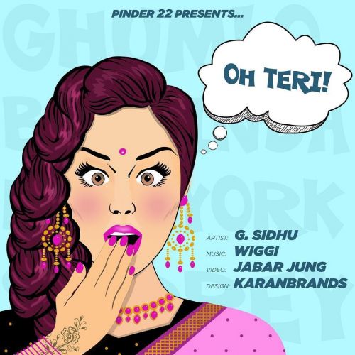 Download Oh Teri Ft Wiggi G Sidhu mp3 song, Oh Teri Ft Wiggi G Sidhu full album download