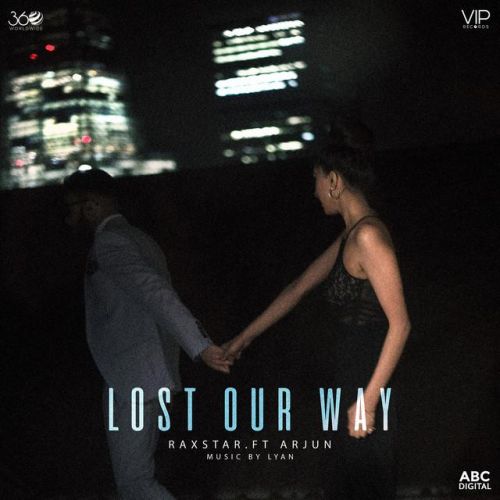 Download Lost Our Way Raxstar, Arjun mp3 song, Lost Our Way Raxstar, Arjun full album download