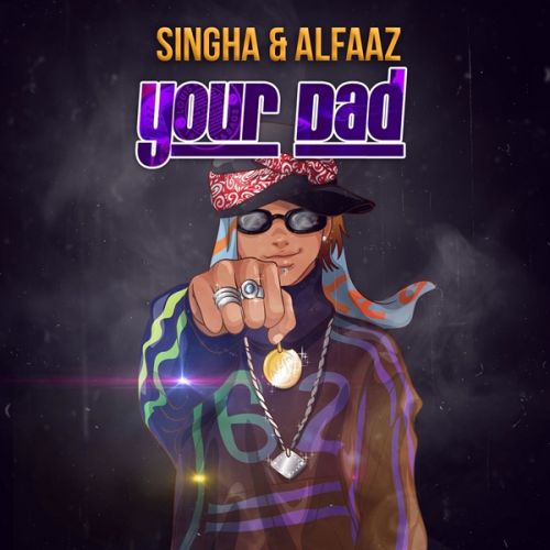Download Your Dad Alfaaz, Singga mp3 song, Your Dad Alfaaz, Singga full album download
