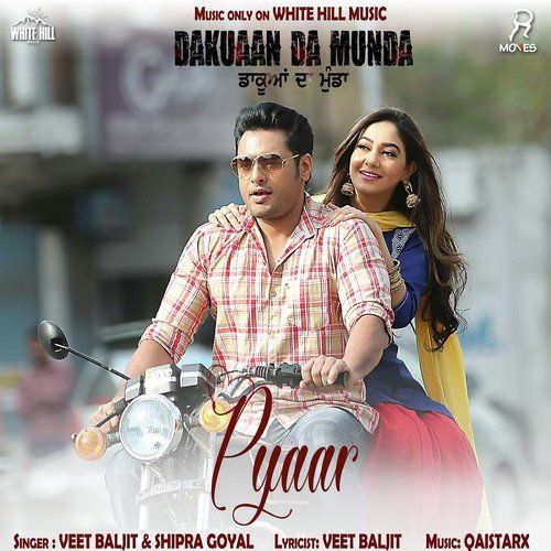 Download Pyaar (Dakuaan Da Munda) Veet Baljit, Shipra Goyal mp3 song, Pyaar (Dakuaan Da Munda) Veet Baljit, Shipra Goyal full album download