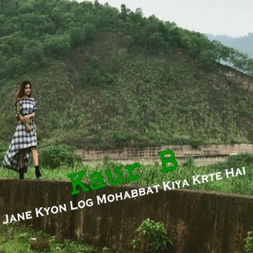 Download Jane Kyon Log Mohabbat Kiya Krte Hai Kaur B mp3 song, Jane Kyon Log Mohabbat Kiya Krte Hai Kaur B full album download