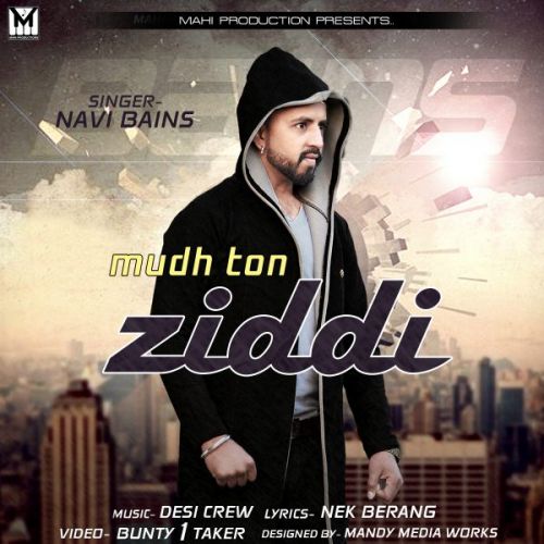 Download Mudh Ton Ziddi Navi Bains mp3 song, Mudh Ton Ziddi Navi Bains full album download