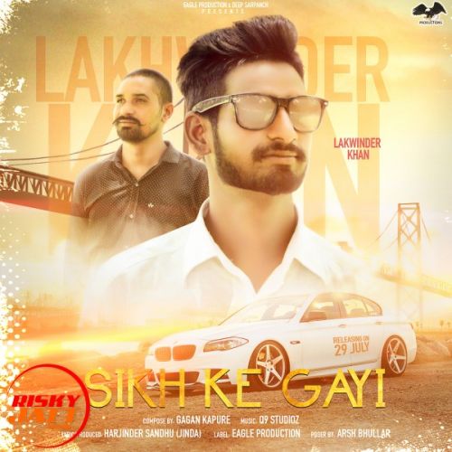 Download Sikh ke gayi Lakhwinder Khan mp3 song, Sikh ke gayi Lakhwinder Khan full album download