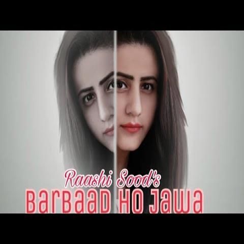 Download Barbaad Ho Jaawa Raashi Sood mp3 song, Barbaad Ho Jaawa Raashi Sood full album download
