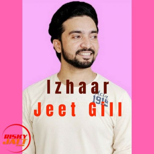 Izhaar Lyrics by Jeet Gill