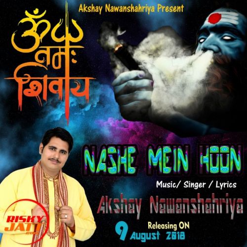 Download Nashe Mein Hoon Akshay Nawanshahriya mp3 song, Nashe Mein Hoon Akshay Nawanshahriya full album download