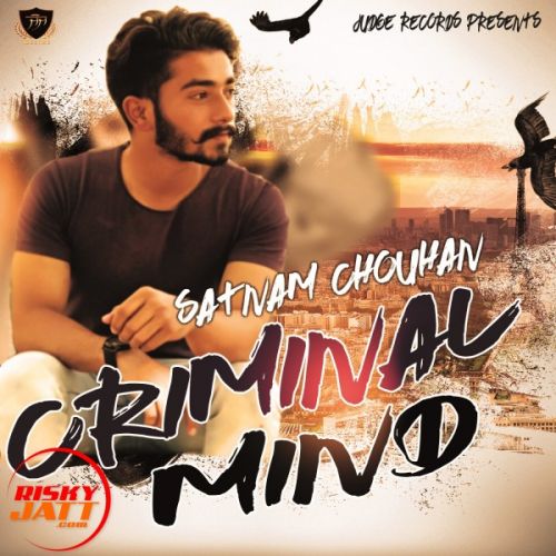 Download Criminal Mind Satnam Chouhan mp3 song, Criminal Mind Satnam Chouhan full album download