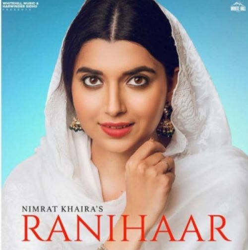 Download Ranihaar Nimrat Khaira mp3 song, Ranihaar Nimrat Khaira full album download