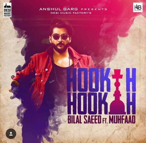 Download Hookah Hookah Muhfaad, Bilal Saeed mp3 song, Hookah Hookah Muhfaad, Bilal Saeed full album download