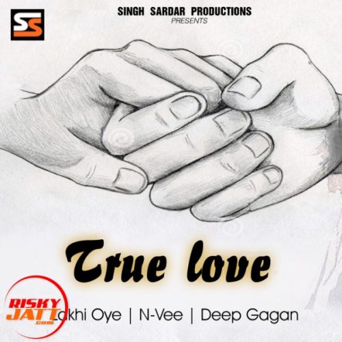 Download True Love Lakhi Oye mp3 song, True Love Lakhi Oye full album download