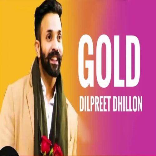 Download Gold Dilpreet Dhillon mp3 song, Gold Dilpreet Dhillon full album download
