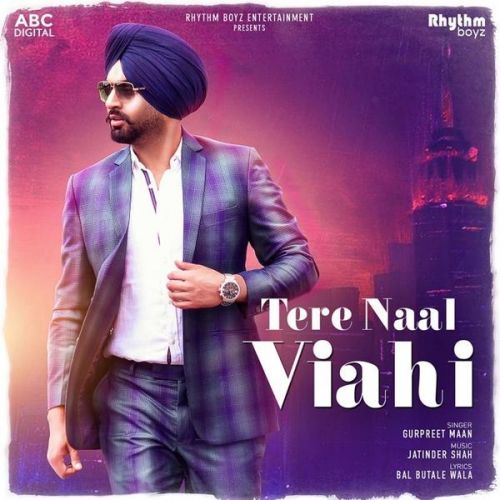 Download Tere Naal Viahi Gurpreet Maan mp3 song, Tere Naal Viahi Gurpreet Maan full album download