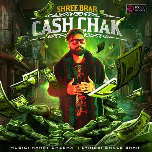 Download Cash Chak Shree Brar mp3 song, Cash Chak Shree Brar full album download