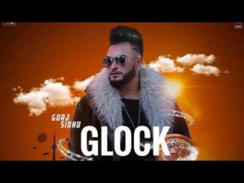 Download Glock Gurj Sidhu mp3 song, Glock Gurj Sidhu full album download
