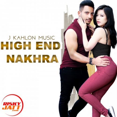 Download High End Nakhra J Kahlon Music mp3 song, High End Nakhra J Kahlon Music full album download
