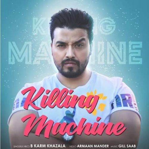 Download Killing Machine B Karm Khazala mp3 song, Killing Machine B Karm Khazala full album download
