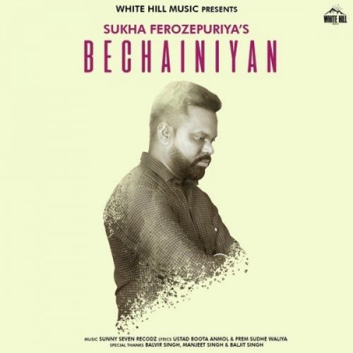 Download Bechainiyan Sukha Ferozepuriya mp3 song, Bechainiyan Sukha Ferozepuriya full album download