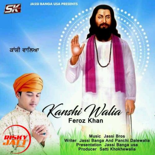 Kanshi Walia Lyrics by Feroz Khan