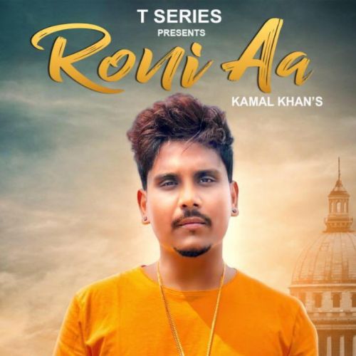 Roni Aa Lyrics by Kamal Khan, Pav Dharia