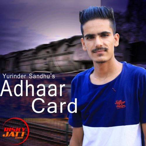 Download Adhaar Card Yurinder Sandhu mp3 song, Adhaar Card Yurinder Sandhu full album download