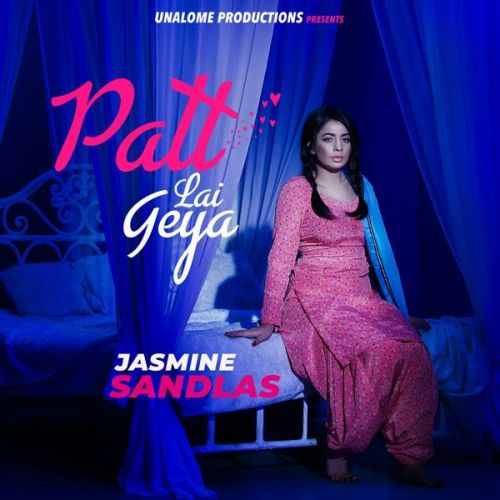 Patt Lai Geya Lyrics by Jasmine Sandlas