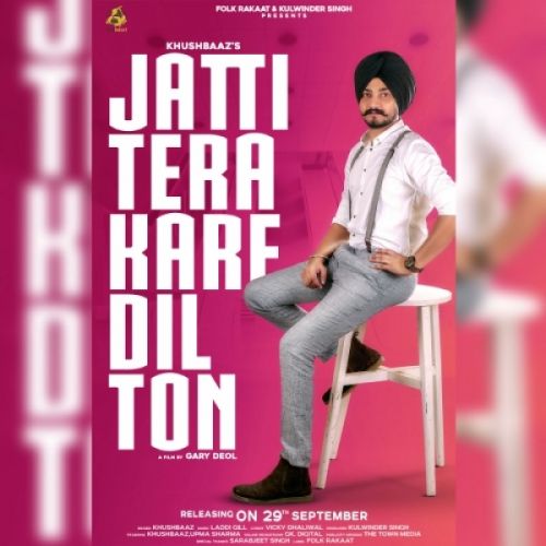 Download Jatti Tera Kare Dil Ton Khushbaaz mp3 song, Jatti Tera Kare Dil Ton Khushbaaz full album download