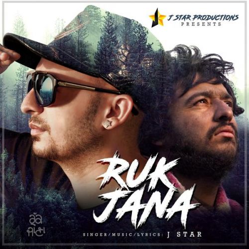 Download Ruk Jana J Star mp3 song, Ruk Jana J Star full album download