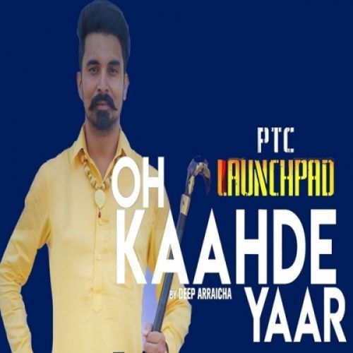 Download Oh Kaahde Yaar Deep Arraicha mp3 song, Oh Kaahde Yaar Deep Arraicha full album download
