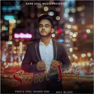 Download Sweet Ishq Sukhmani Singh mp3 song, Sweet Ishq Sukhmani Singh full album download