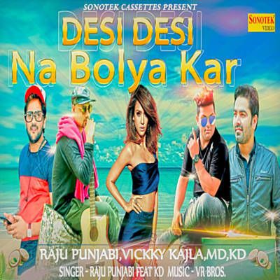 Download Desi Desi Na Bolya Kar Raju Punjabi, Vicky Kajla, MD KD, Priyanka Tiwari mp3 song, Desi Desi Na Bolya Kar Raju Punjabi, Vicky Kajla, MD KD, Priyanka Tiwari full album download