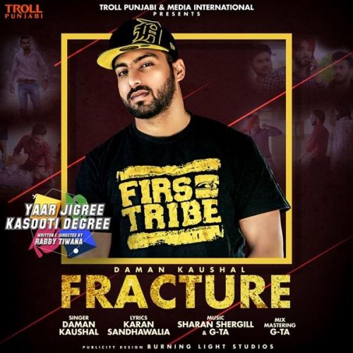 Download Fracture (Yaar Jigree Kasooti Degree) Daman Kaushal mp3 song, Fracture (Yaar Jigree Kasooti Degree) Daman Kaushal full album download