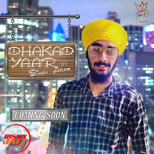 Download Dhakad yaar Singh Param mp3 song, Dhakad yaar Singh Param full album download